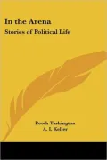 In the Arena: Stories of Political Life
