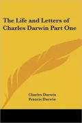 The Life and Letters of Charles Darwin, Volume 1