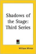 Shadows of the Stage: Third Series