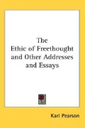The Ethic of Freethought and Other Addresses and Essays
