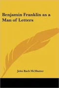 Benjamin Franklin As a Man of Letters