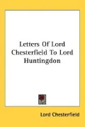 Letters of Lord Chesterfield to Lord Huntingdon