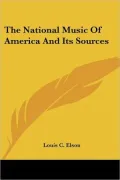 The National Music Of America And Its Sources