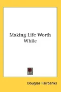 Making Life Worth While