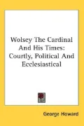 Wolsey the Cardinal and His Times: Court