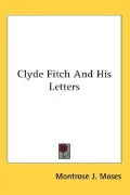 Clyde Fitch and His Letters