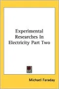 Experimental Researches in Electricity