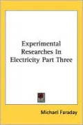 Experimental Researches in Electricity