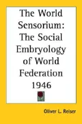 The World Sensorium: The Social Embryology of World Federation 1946