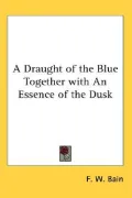 A Draught of the Blue Together with an Essence of the Dusk