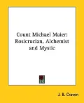 Count Michael Maier: Rosicrucian, Alchem