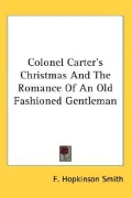 Colonel Carter's Christmas and the Romance of an Old Fashioned Gentleman