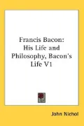 Francis Bacon His Life and Philosophy, Bacon's Life