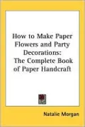 How To Make Paper Flowers And Party Decorations