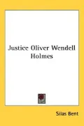 Justice Oliver Wendell Holmes