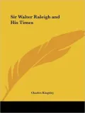 Sir Walter Raleigh and His Times