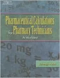 Pharmaceutical Calculations for Pharmacy Technicians: A Worktext