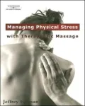 Managing Physical Stress with Therapeutic Massage