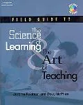 Field Guide to the Science of Learning and the Art of Teaching
