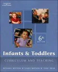 Infants and Toddlers : Curriculum and Teaching