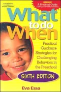 What To Do When: Practical Guidance Strategies for Challenging Behaviors in the Preschool