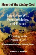 Heart of the Living God: Love, Free Will, Foreknowledge, and Heaven / a Theology on the Treasure of Love