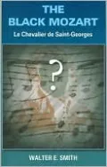The Black Mozart: Le Chevalier de Saint-Georges