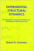 Experimental Structural Dynamics: An Introduction to Experimental Methods of Characterizing Vibrating Structures