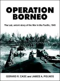 Operation Borneo:The Last, Untold Story Of The War In The Pacific, 1945