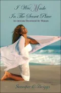 I Was Made in the Secret Place: An Intimate Devotional for Women