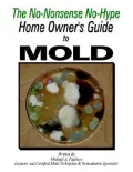 The Home Owner's Guide to Mold: The No-Nonsense No-Hype Home Owner's Guide to Mold