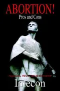 Abortion ! Pros and Cons: Arguments, Views, Facts and Information