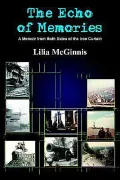 The Echo Of Memories: A Memoir From Both Sides Of The Iron Curtain