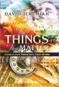 The Things That Matter: Living a Life of Purpose Until Christ Returns