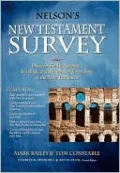 Nelson's New Testament Survey: Discovering the Essence, Background & Meaning About Every New Testament Book