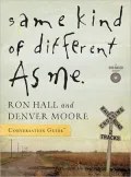 Same Kind of Different as Me: A Modern-Day Slave, an International Art Dealer, and the Unlikely Woman Who Bound Them Together