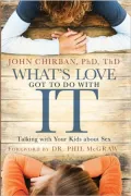 What's Love Got to Do With It: Talking With Your Kids About Sex