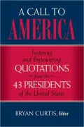 A Call to America: Inspiring and Empowering Quotations from the 43 Presidents of the United States