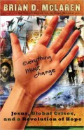 Everything Must Change: When the World's Biggest Problems and Jesus' Good News Collide