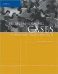 Problem-Solving Cases in Microsoft Access and Excel, Fourth Annual Edition