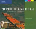 Multimedia for the Web: Creating Digital Excitement, Revealed, Deluxe Education Edition