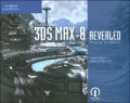 Autodesk 3ds Max 8 Revealed Projects Workbook