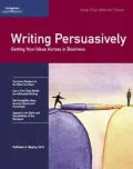 Writing Persuasively Getting Your Ideas Across in Business