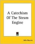A Catechism Of The Steam Engine