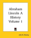 Abraham Lincoln A History