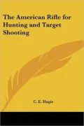 The American Rifle For Hunting And Target Shooting