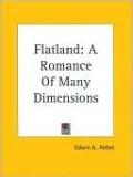 Flatland: A Romance of Many Dimensions