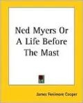 Ned Myers; or a Life before the Mast