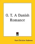 O. T. a Danish Romance