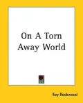 On A Torn Away World
